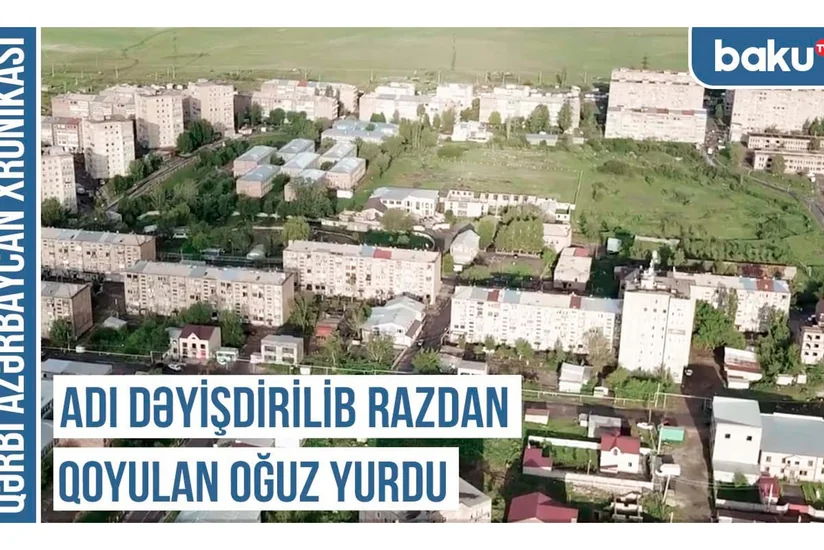 Qərbi Azərbaycan Xronikası: Adı dəyişdirilib Razdan qoyulan Oğuz yurdu