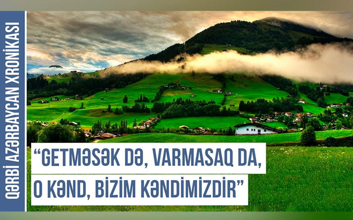 Qərbi Azərbaycan Xronikası: “Ermənilər əsrlər boyu Azərbaycan bayatılarından istifadə ediblər”