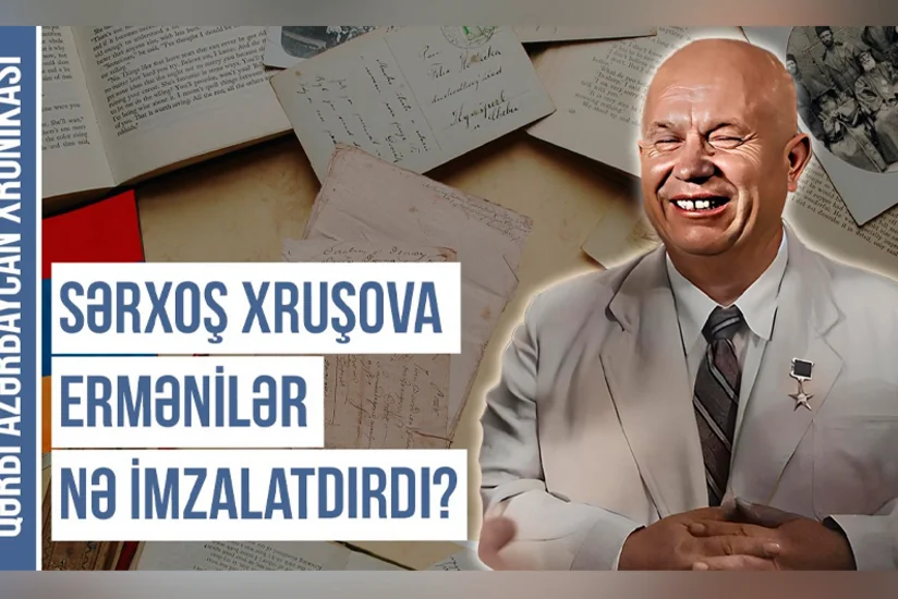 Qərbi Azərbaycan Xronikası: Sərxoş Xruşşova ermənilər nə imzalatdırdı?