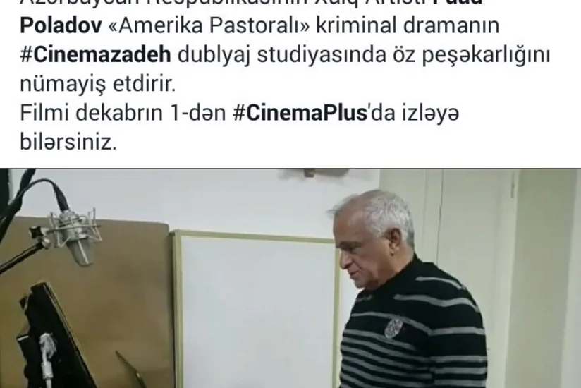 Fuad Poladov Hollivud filminin Azərbaycan dilinə dublyajında iştirak edib - FOTO