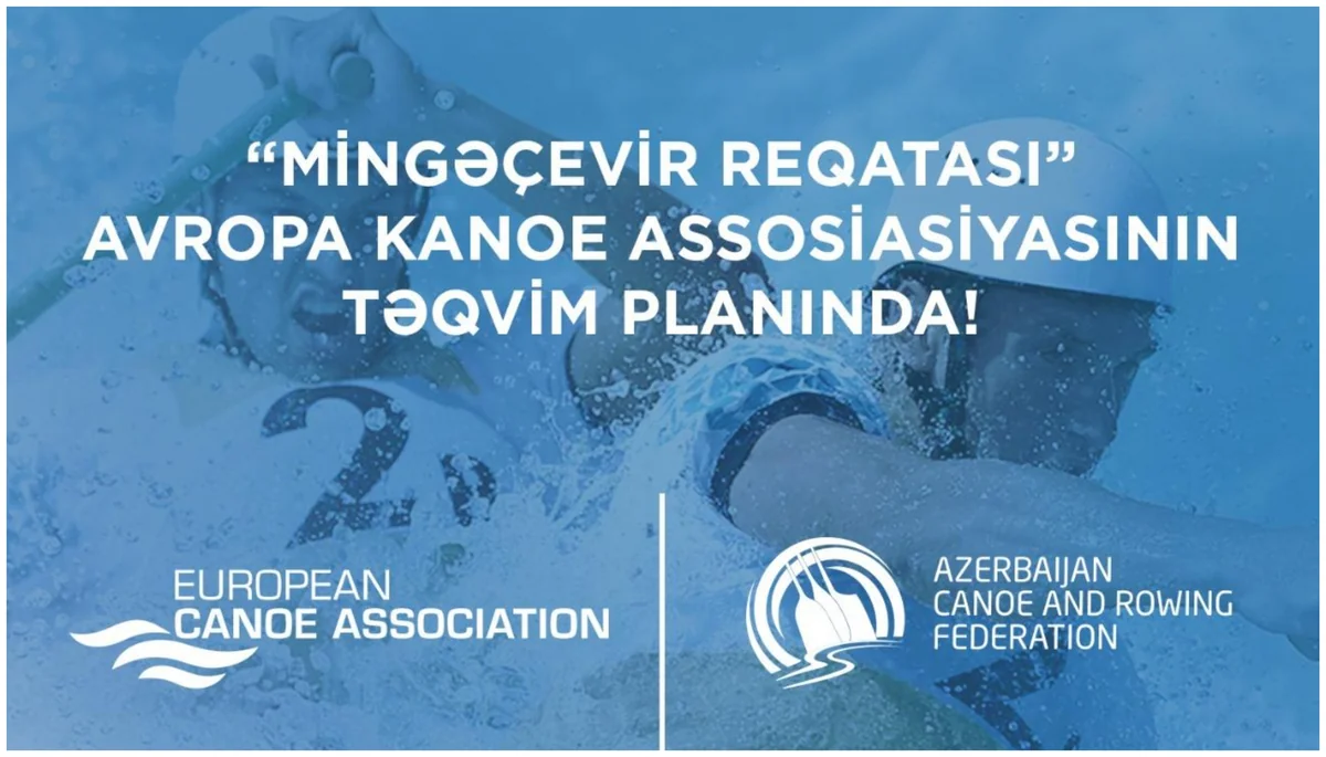 Mingəçevir Reqatası Avropa Kanoe Assosiasiyasının təqvim planına salınıb