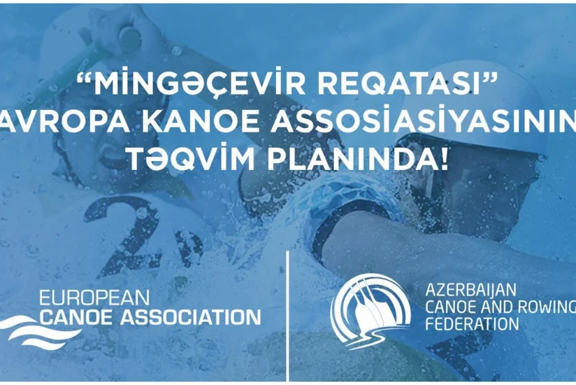 Mingəçevir Reqatası Avropa Kanoe Assosiasiyasının təqvim planına salınıb