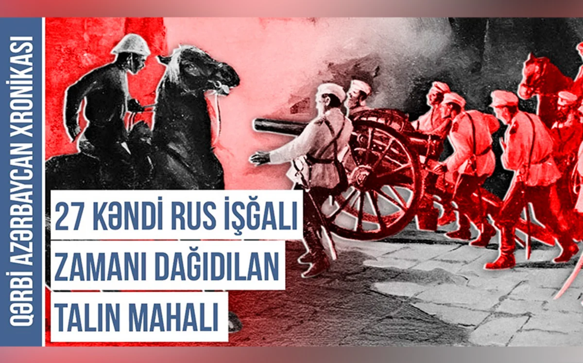 Qərbi Azərbaycan Xronikası: Rus işğalı zamanı 27 kəndi dağıdılan mahal