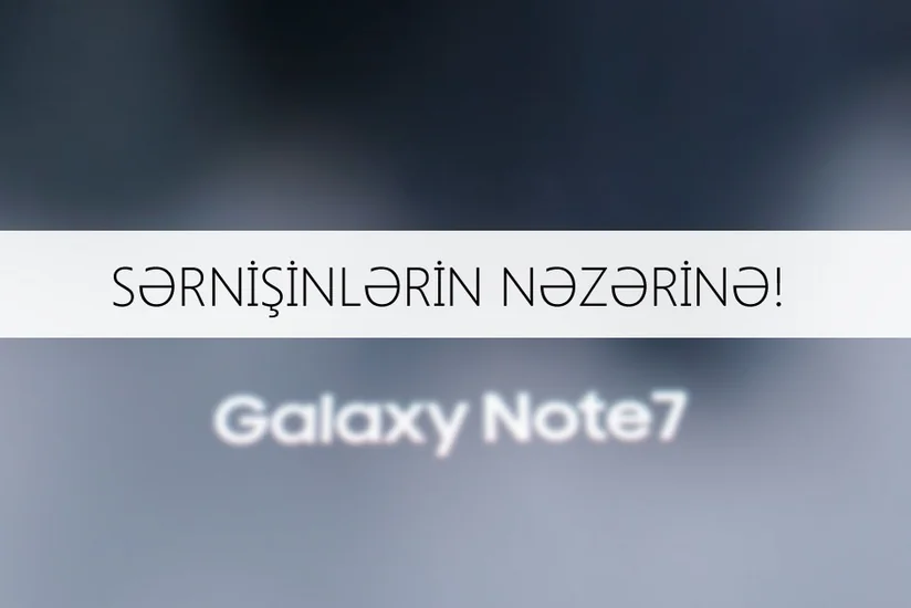 AZAL “Samsung Galaxy Note 7” smartfonu ilə səyahət edən sərnişinlərə xəbərdarlıq edib