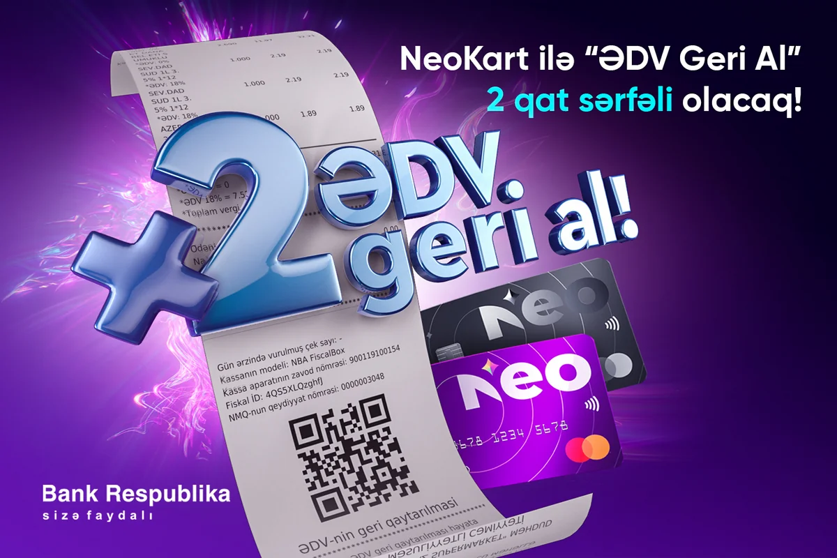 “NeoKart”la “ƏDV Geri Al” 2 qat sərfəli olacaq!