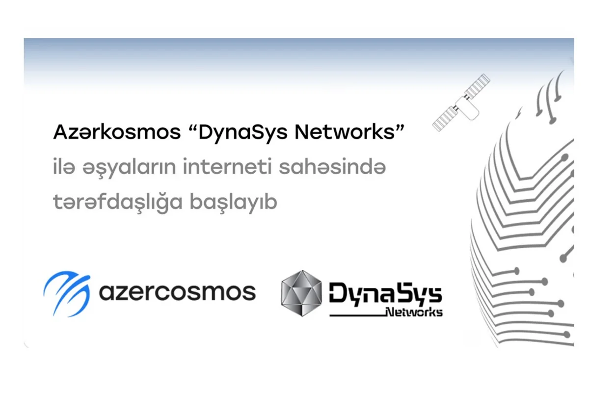 Azərkosmos “DynaSys Networks”lə “Əşyaların interneti” sahəsində tərəfdaşlığa başlayıb