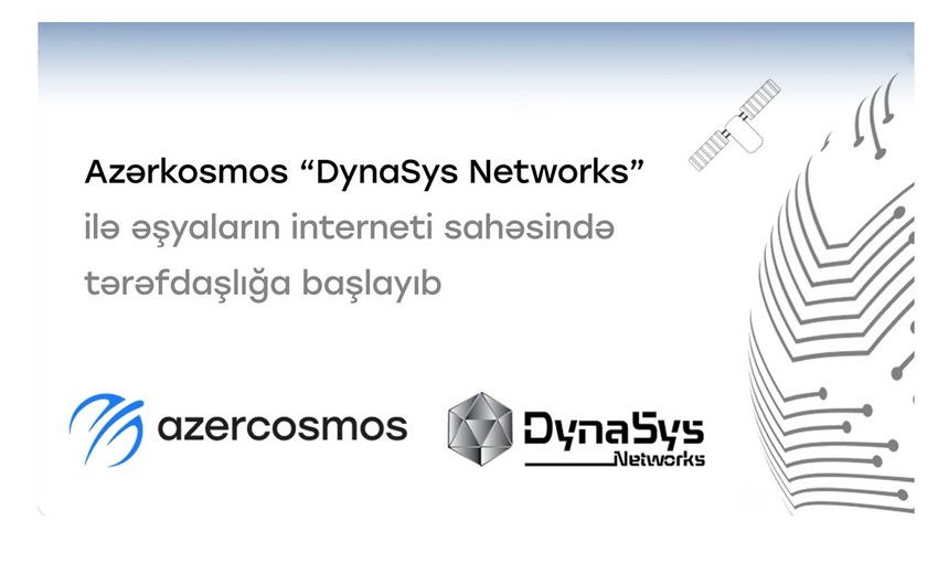 Azərkosmos “DynaSys Networks”lə “Əşyaların interneti” sahəsində tərəfdaşlığa başlayıb