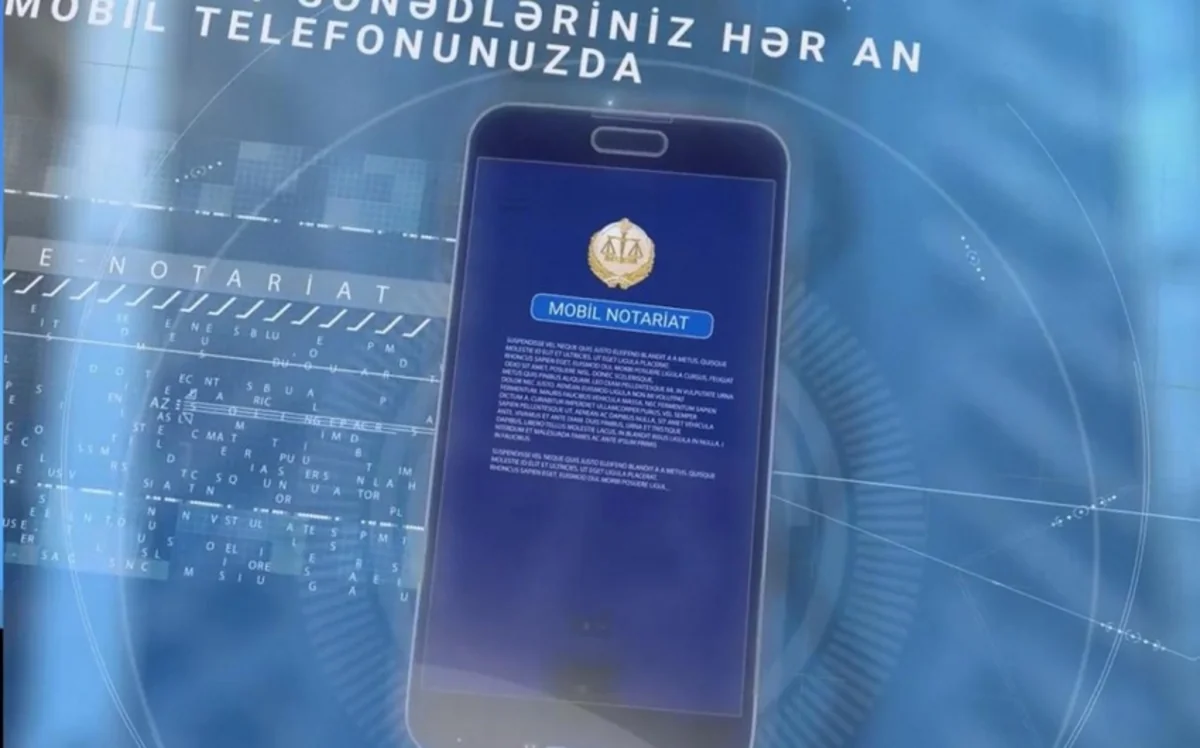 “Mobil notariat” tətbiqinə yeni xidmətlər əlavə olunacaq