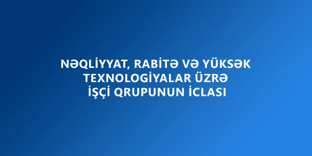 Nəqliyyat, rabitə və yüksək texnologiyalar üzrə İşçi Qrupunun növbəti iclası Xankəndidə keçirilib