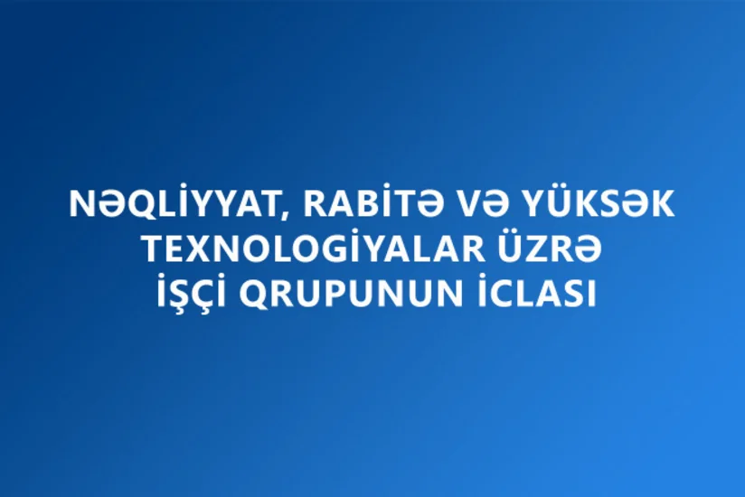 Nəqliyyat, rabitə və yüksək texnologiyalar üzrə İşçi Qrupunun növbəti iclası Xankəndidə keçirilib
