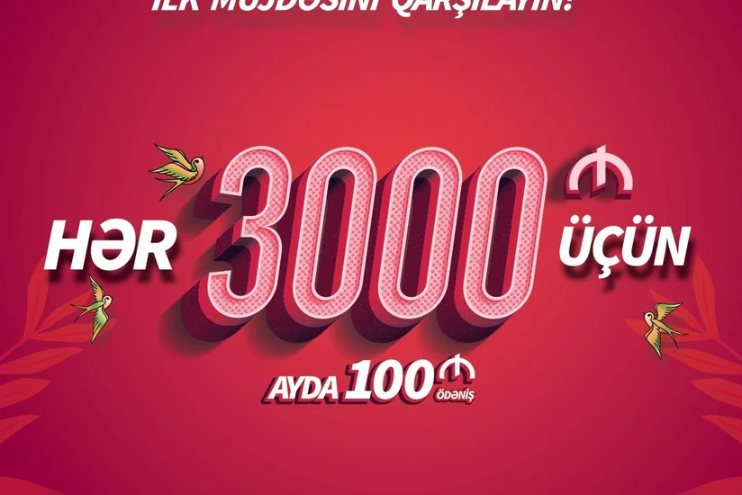 3 000 manat alın, ayda 100 manat ödəyin!