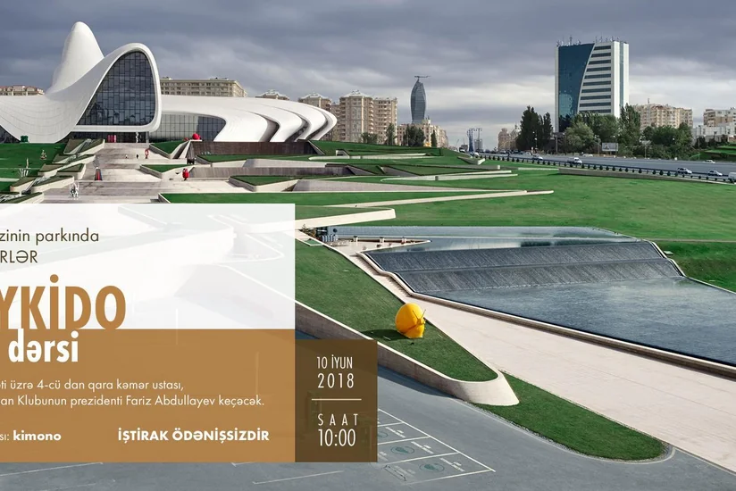 Heydər Əliyev Mərkəzinin parkında Real Aykido üzrə ustad dərsi keçiriləcək