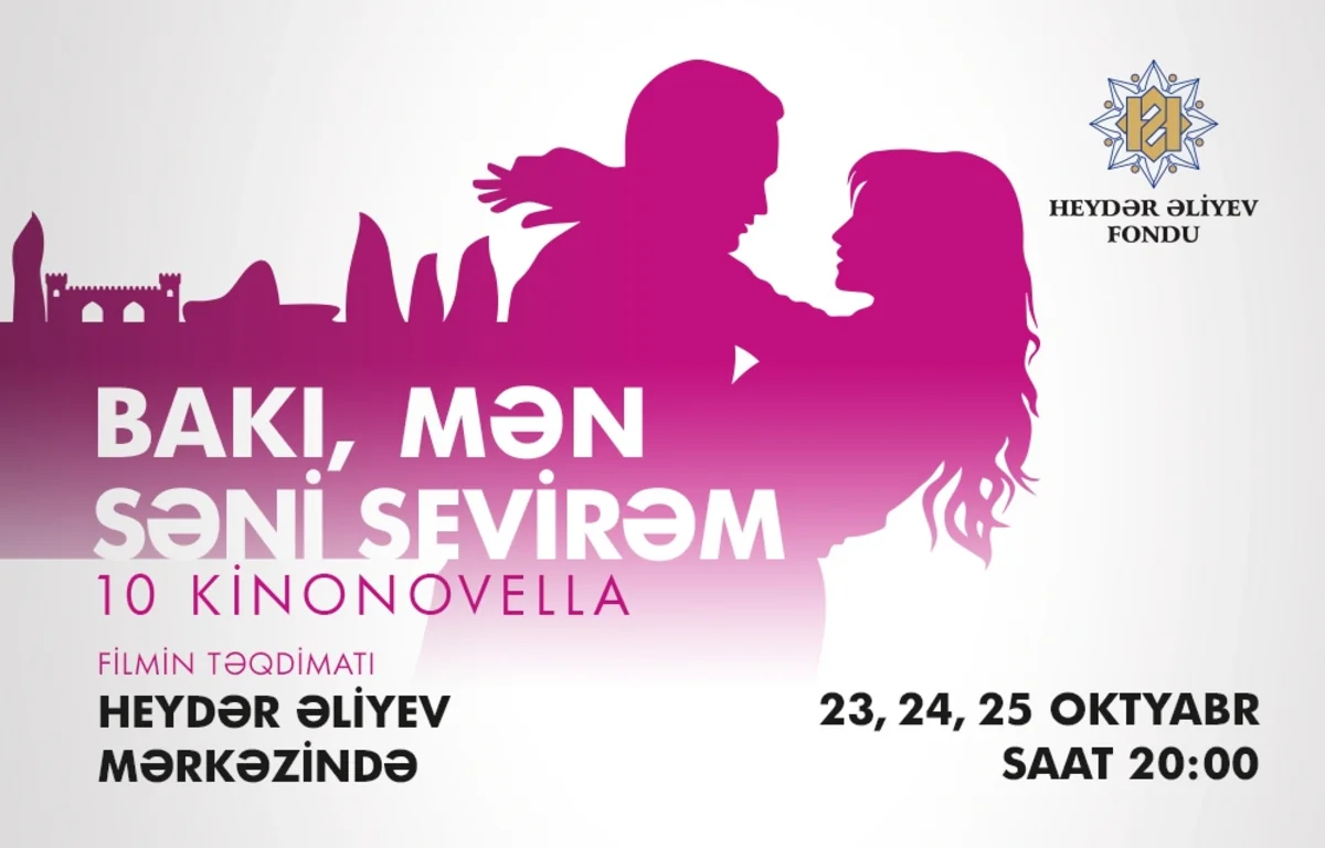 ​Heydər Əliyev Mərkəzində “Bakı, mən səni sevirəm” kinolayihəsinin təqdimatı keçiriləcək