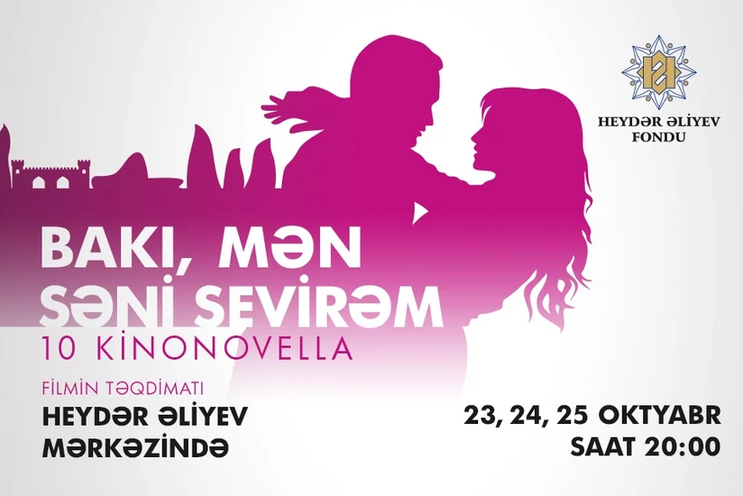 ​Heydər Əliyev Mərkəzində “Bakı, mən səni sevirəm” kinolayihəsinin təqdimatı keçiriləcək