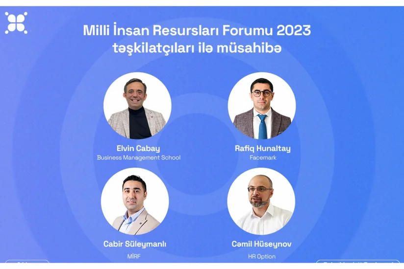 Milli İnsan Resursları Forumunun təşkilatçıları ilə - MÜSAHİBƏ