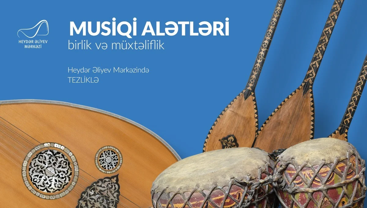 Heydər Əliyev Mərkəzində “Musiqi alətləri: birlik və müxtəliflik” sərgisi açılacaq