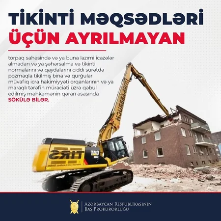 Baş Prokurorluq özbaşına tikinti işləri aparan şəxslərə xəbərdarlıq edib