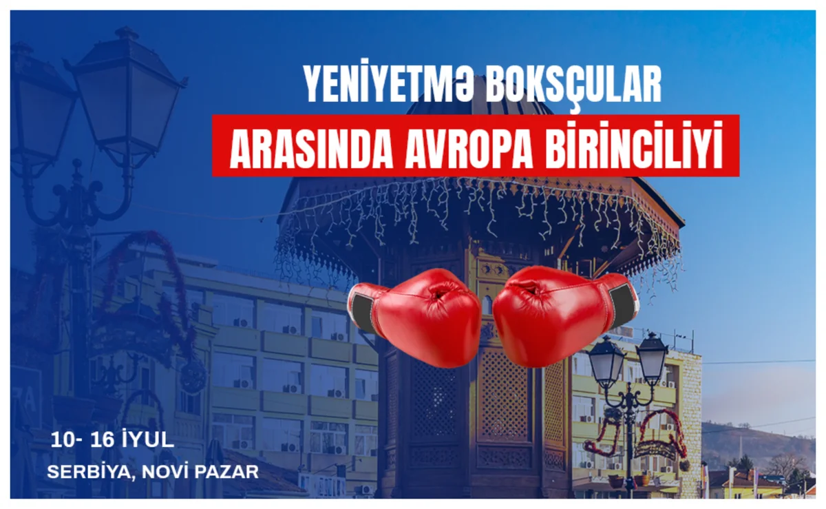 Azərbaycanın yeniyetmə boksçuları Serbiyada Avropa birinciliyində mübarizə aparacaqlar