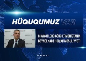Ekspert: “Azərbaycan Ermənistanın təzminat ödəməsi üçün beynəlxalq sənədlərə əsaslanan iş aparır” - VİDEO