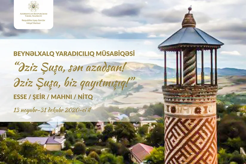 “Əziz Şuşa, sən azadsan! Əziz Şuşa, biz qayıtmışıq!” adlı müsabiqəyə start verilib