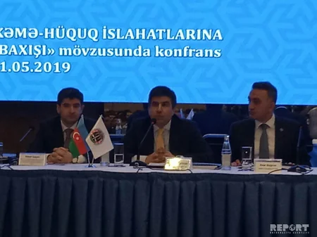 Bakıda “Məhkəmə-hüquq islahatlarına vəkil baxışı” mövzusunda konfrans keçirilib