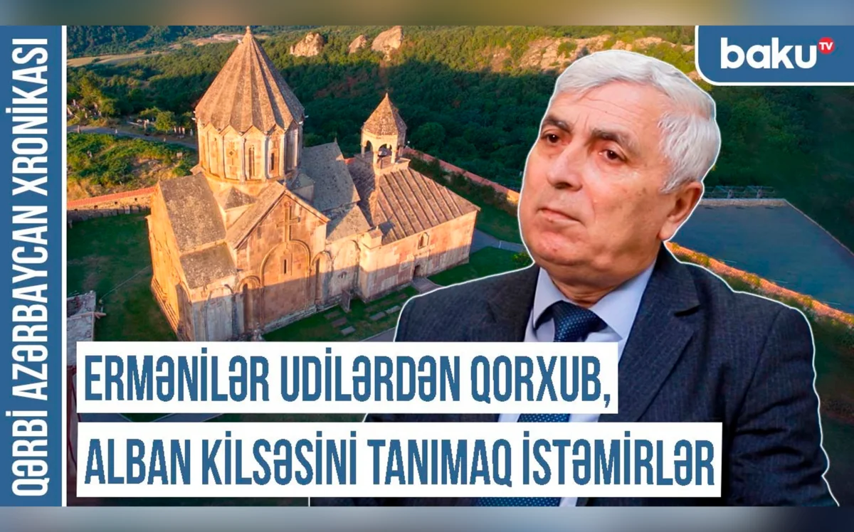 Qərbi Azərbaycan Xronikası: Ermənilər udilərdən qorxub, Alban kilsəsini tanımaq istəmirlər