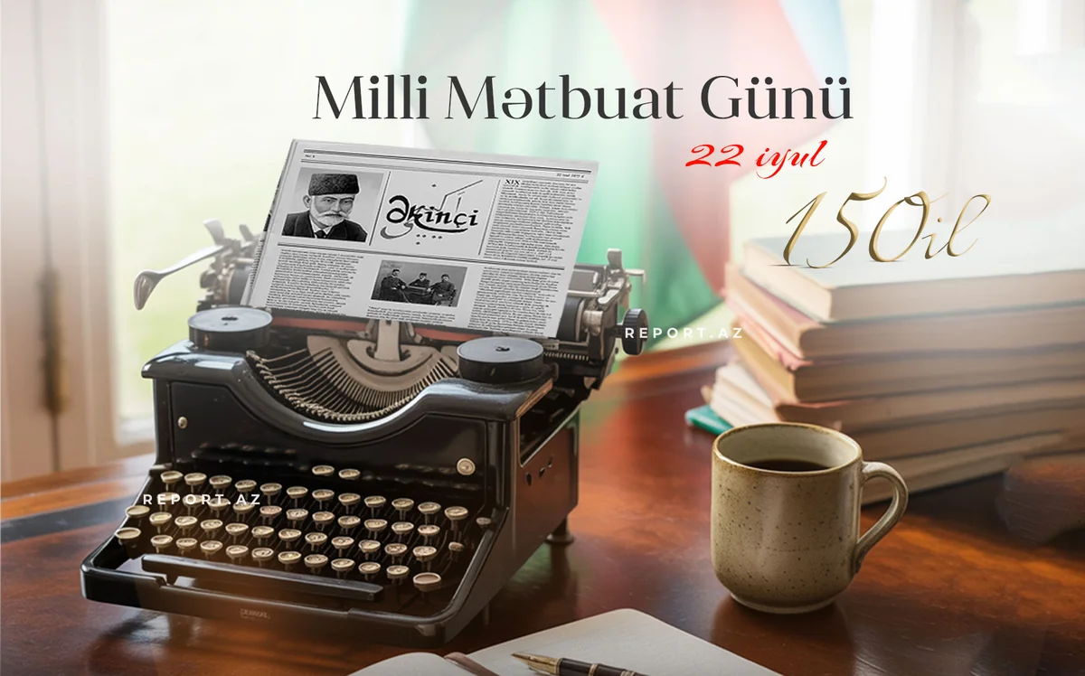 150 yaşlı mətbuat - Milli maraqların etibarlı müdafiəçisi – ŞƏRH