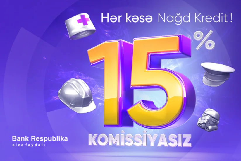 “Bank Respublika” nağd kreditlər üzrə faizləri 15%-ə saldı!