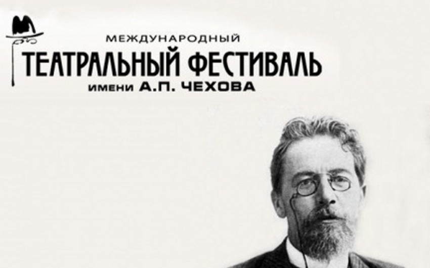 Moskvada Beynəlxalq Çexov Teatr Festivalı başlayıb