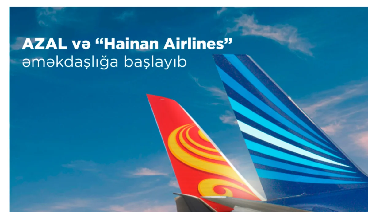 AZAL начал сотрудничество с китайской авиакомпанией Hainan Airlines