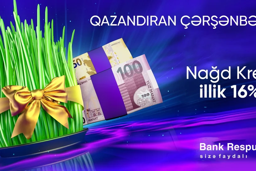 “Bank Respublika” Torpaq çərşənbəsində illik 16%-lə nağd pul krediti təqdim edəcək