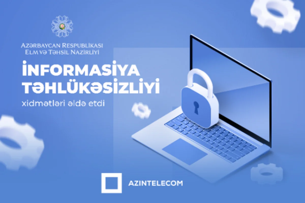 “AzInTelecom” Elm və Təhsil Nazirliyinə İT audit və  Kibertəhlükəsizlik üzrə konsultinq xidməti göstərib