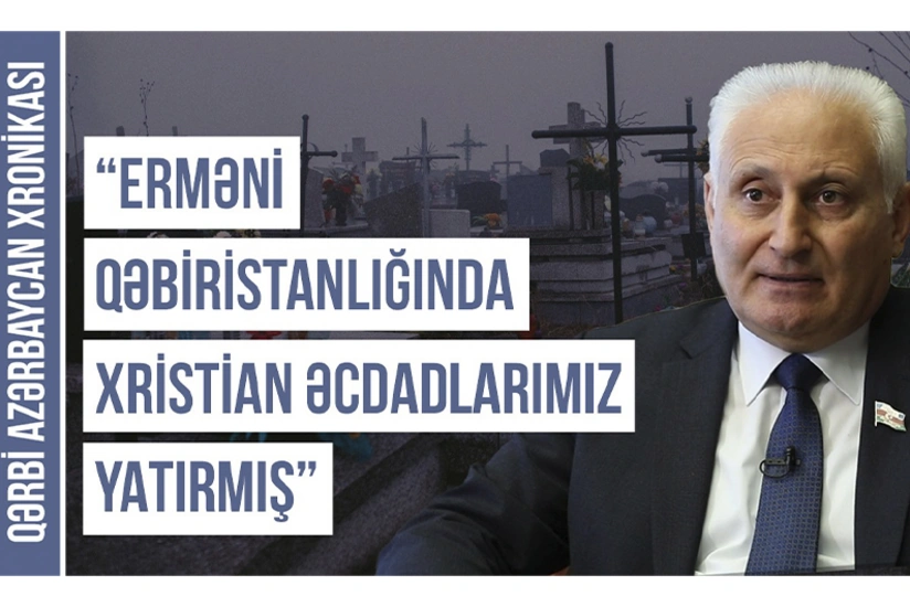 Qərbi Azərbaycan Xronikası: Ermənilər babamı sürgün etdilər