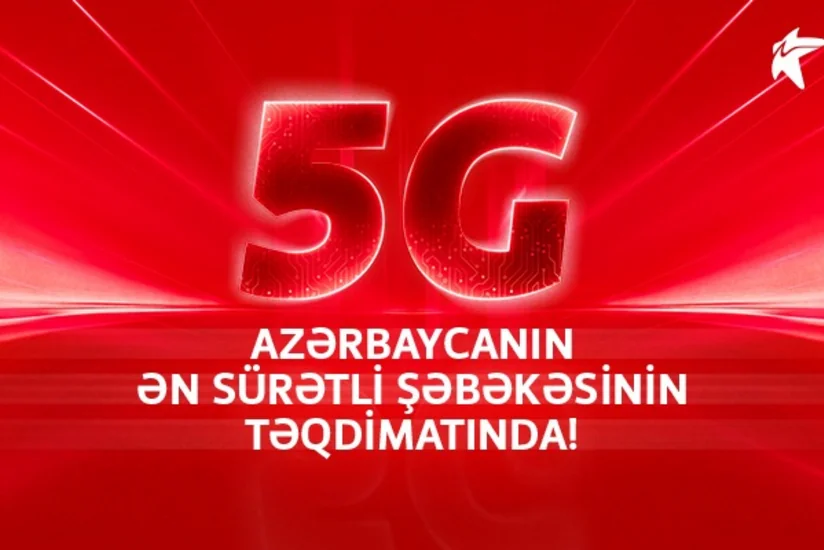 5G Azərbaycanın ən sürətli şəbəkəsinin təqdimatında!