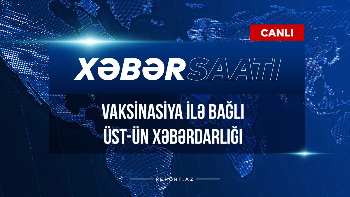 Vaksinasiya ilə bağlı ÜST-ün xəbərdarlığı