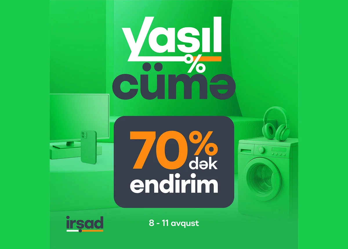 İrşadda 8-11 avqustda “Yaşıl Cümə” kampaniyası ilə 70 %-ə qədər böyük endirimlər və faizsiz hissəli ödəniş imkanı