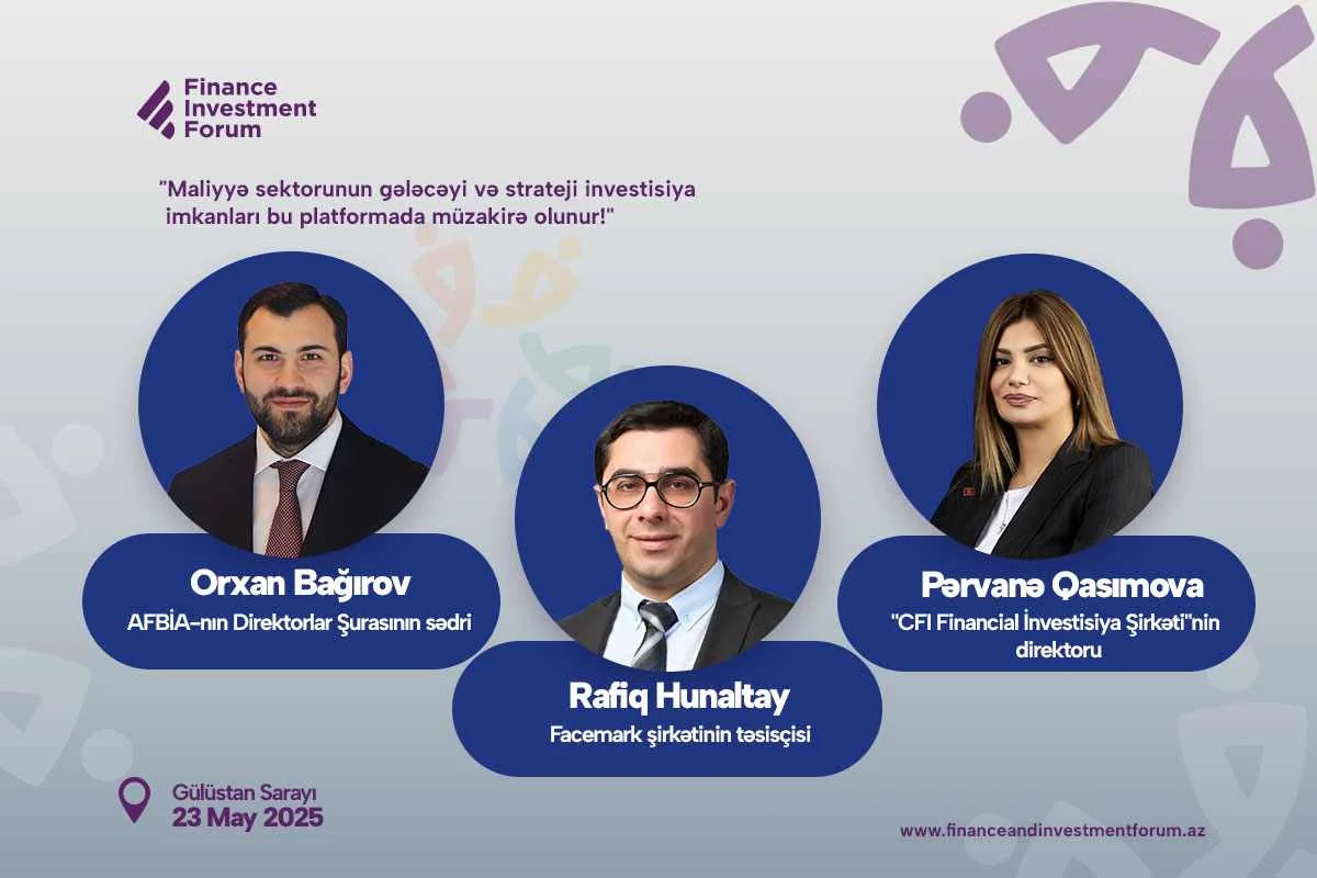 Maliyyə sektorunun gələcəyi və strateji investisiya imkanları bu platformada müzakirə olunur!