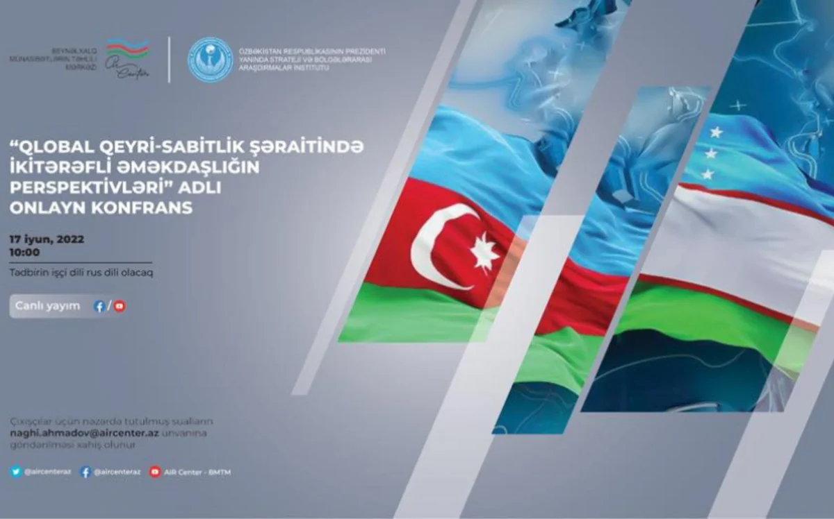 “Qlobal qeyri-sabitlik şəraitində ikitərəfli əməkdaşlığın perspektivləri” adlı onlayn konfrans keçiriləcək