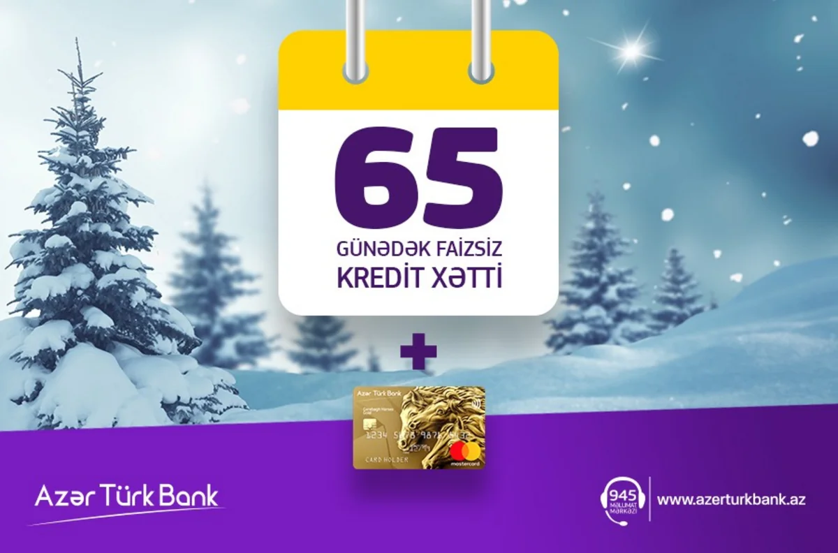 “Azər Türk Bank” 65 gün faizsiz kredit xətti kampaniyasını davam etdirir