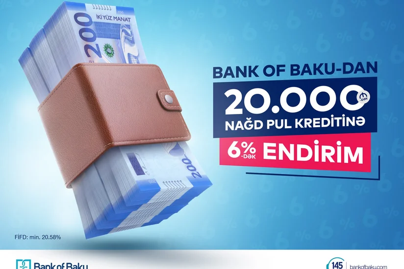 Bank of Baku 20 min manata qədər nağd pul kreditinə 6%-ə qədər endirim edib
