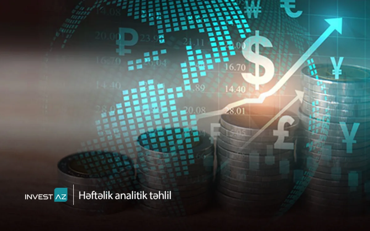“Invest-AZ”dan dünya maliyyə bazarları ilə bağlı həftəlik analiz