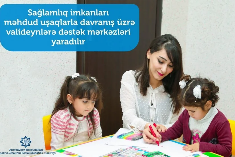 Sağlamlıq imkanları məhdud uşaqlarla davranış üzrə valideynlərə dəstək mərkəzləri yaradılır