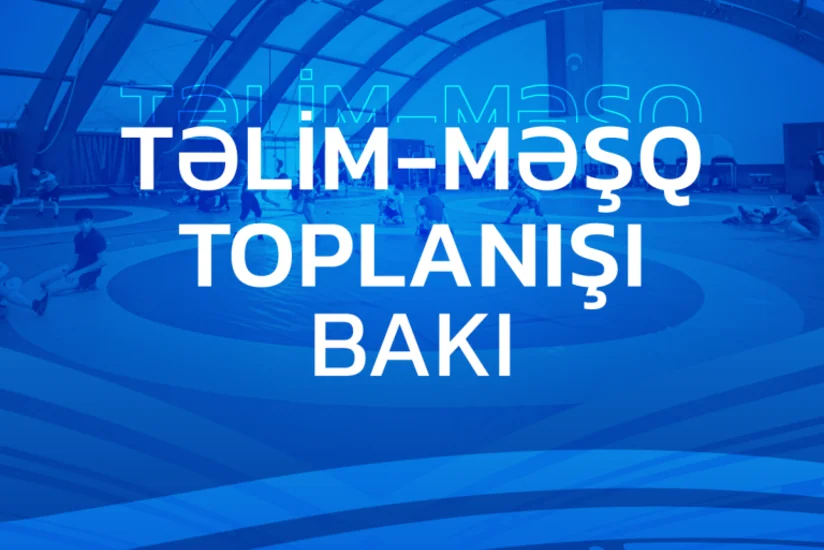 Azərbaycanın güləş milliləri Bakıda təlim-məşq toplanışı keçirlər