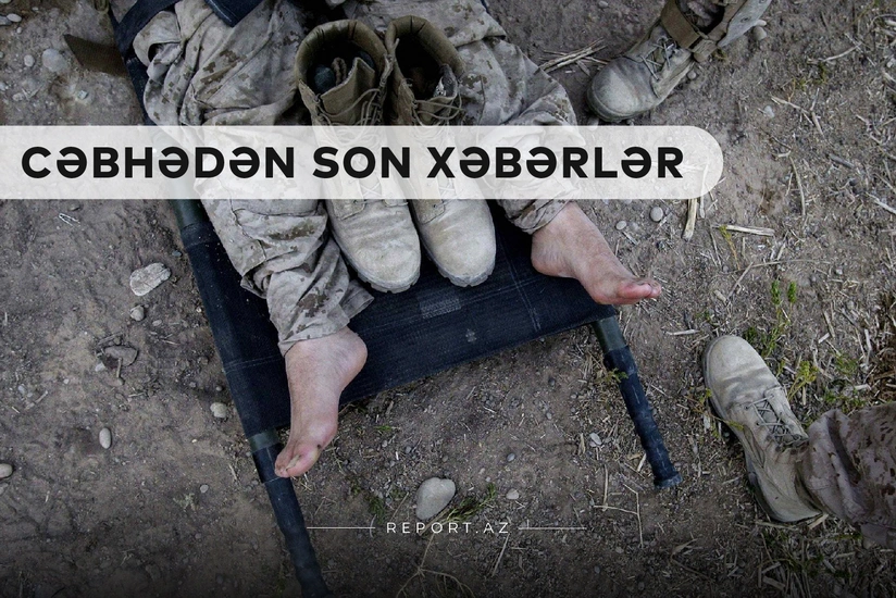 Cəbhədən son xəbərlər: Düşmənin hərbi hissə komandiri məhv edildi