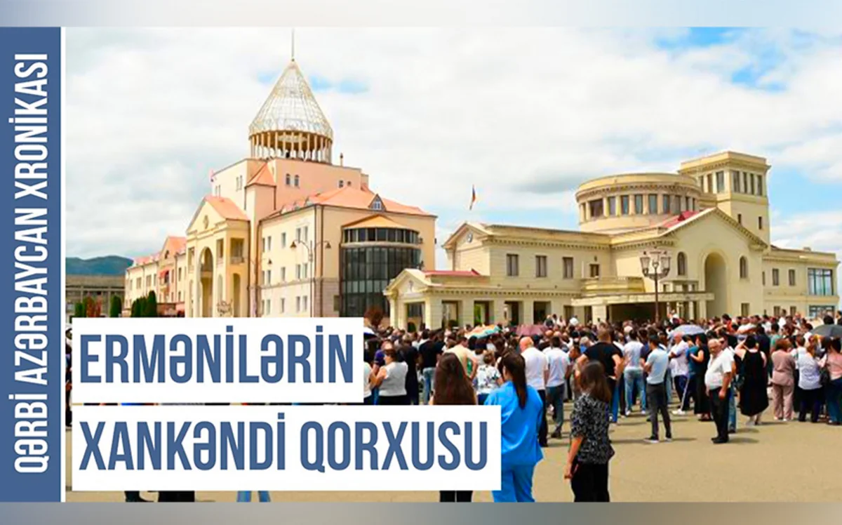 Qərbi Azərbaycan Xronikası - Rəsmi Bakının ermənilərə etibarlı təhlükəsizlik təminatı
