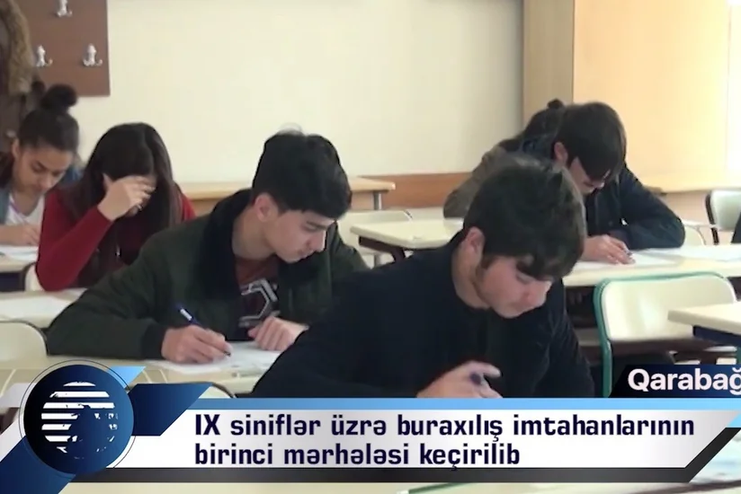 В Карабахском регионе прошёл первый этап выпускных экзаменов для IX классов - ВИДЕО