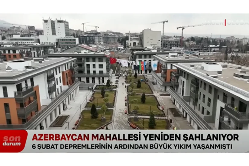 Kahramanmaraşda Azərbaycan Məhəlləsində 1 323 mənzilin inşası bitib, açarlar təqdim olunacaq