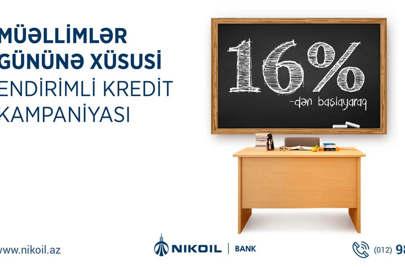 Nikoil Bank müəllimlər və təhsil sahəsində çalışan şəxslər üçün güzəştli kredit kampaniyası elan edib