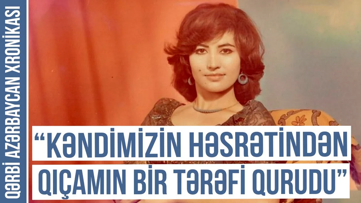 Qərbi Azərbaycan Xronikası: Bir vaxtların məşhur mügənnisi qaçqınlıq həyatının faciələrindən danışıb