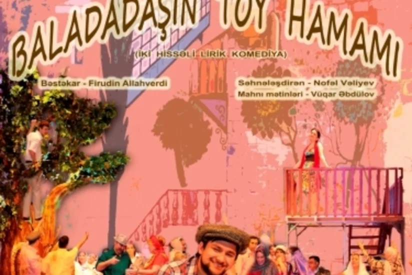 Milli Teatr Günündə Musiqili Teatrda “Baladadaşın toy hamamı” olacaq